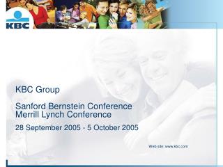 KBC Group Sanford Bernstein Conference Merrill Lynch Conference 28 September 2005 - 5 October 2005