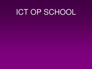 ICT OP SCHOOL