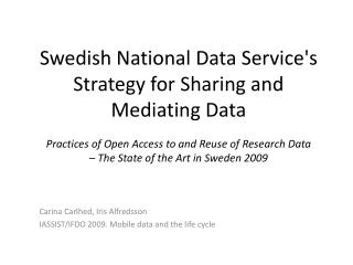 Carina Carlhed, Iris Alfredsson IASSIST/IFDO 2009. Mobile data and the life cycle