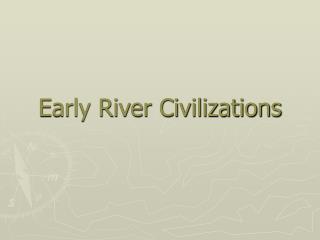 Early River Civilizations