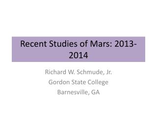 Recent Studies of Mars: 2013-2014