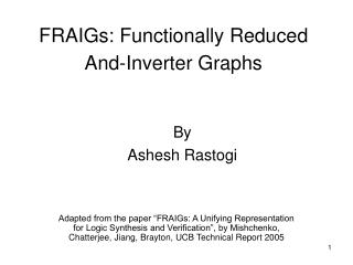 FRAIGs: Functionally Reduced And-Inverter Graphs