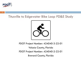 Titusville to Edgewater Bike Loop PD&amp;E Study FDOT Project Number: 424040-3-22-01