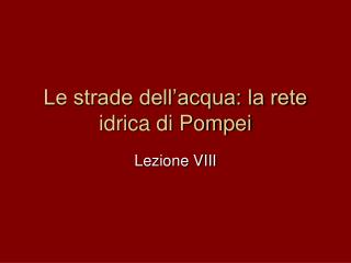 Le strade dell’acqua: la rete idrica di Pompei