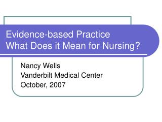 Evidence-based Practice What Does it Mean for Nursing?