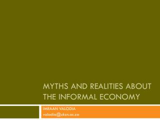 MYTHS AND REALITIES ABOUT THE INFORMAL ECONOMY