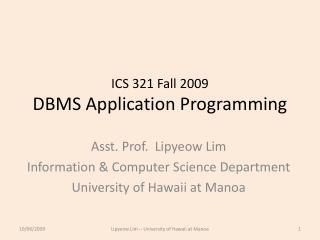ICS 321 Fall 2009 DBMS Application Programming