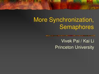 More Synchronization, Semaphores