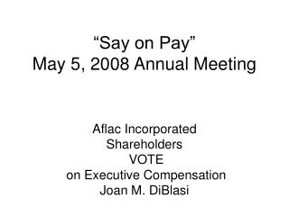 “Say on Pay” May 5, 2008 Annual Meeting