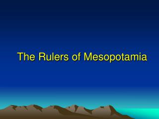 The Rulers of Mesopotamia