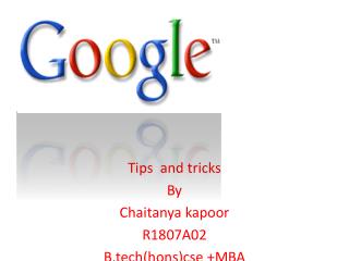 Tips and tricks By Chaitanya kapoor R1807A02 B.tech(hons)cse +MBA