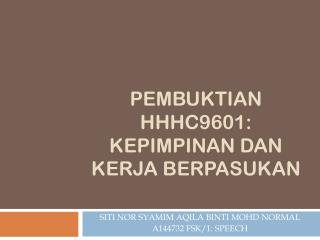 PEMBUKTIAN HHHC9601: KEPIMPINAN DAN KERJA BERPASUKAN