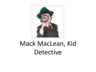 Mack MacLean, Kid Detective