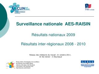 Surveillance nationale AES-RAISIN Résultats nationaux 2009 Résultats inter-régionaux 2008 - 2010