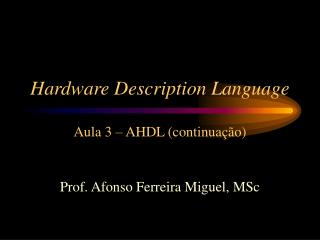 Hardware Description Language Aula 3 – AHDL ( continuação )
