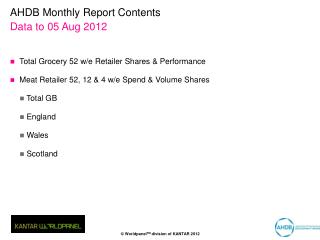 AHDB Monthly Report Contents Data to 05 Aug 2012