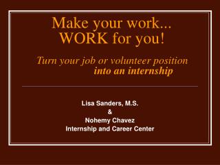Make your work... WORK for you! Turn your job or volunteer position into an internship