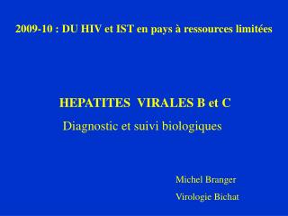 2009-10 : DU HIV et IST en pays à ressources limitées HEPATITES VIRALES B et C