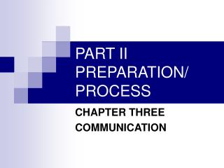PART II PREPARATION/ PROCESS