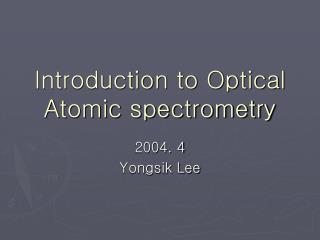 Introduction to Optical Atomic spectrometry