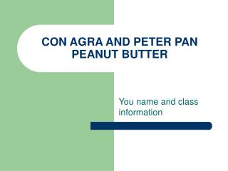 CON AGRA AND PETER PAN PEANUT BUTTER