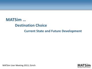 MATSim … Destination Choice Current State and Future Development