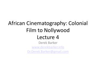 African Cinematography: Colonial Film to Nollywood Lecture 4