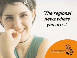 ‘The regional news where you are …’