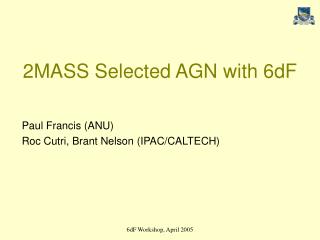 2MASS Selected AGN with 6dF