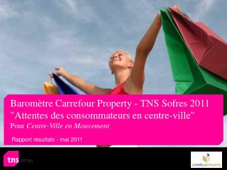 Baromètre Carrefour Property - TNS Sofres 2011 &quot;Attentes des consommateurs en centre-ville&quot;