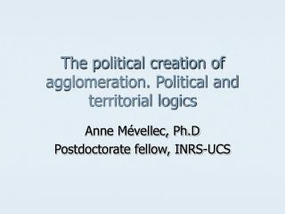 The political creation of agglomeration. Political and territorial logics