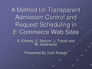 A Method for Transparent Admission Control and Request Scheduling in E-Commerce Web Sites