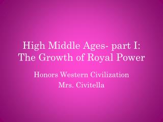 High Middle Ages- part I: The Growth of Royal Power