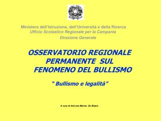 OSSERVATORIO REGIONALE PERMANENTE SUL FENOMENO DEL BULLISMO “ Bullismo e legalità”