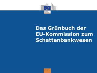 Das Grünbuch der EU-Kommission zum Schattenbankwesen