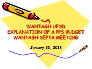 WANTAGH UFSD EXPLANATION OF A PPS BUDGET WANTAGH SEPTA MEETING