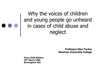 Why the voices of children and young people go unheard in cases of child abuse and neglect