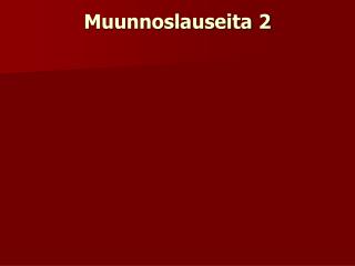 Muunnoslauseita 2