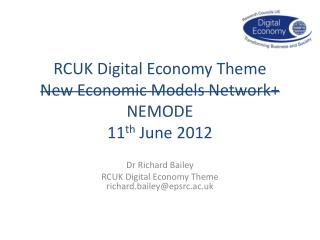 RCUK Digital Economy Theme New Economic Models Network+ NEMODE 11 th June 2012