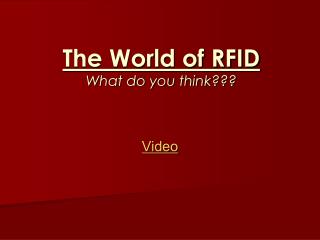 The World of RFID What do you think???