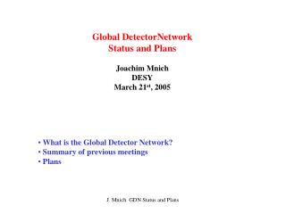 Global DetectorNetwork Status and Plans Joachim Mnich DESY March 21 st , 2005