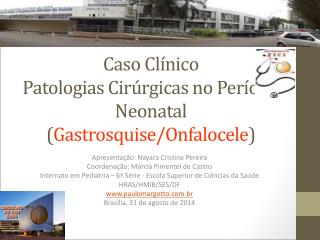 Caso Clínico Patologias Cirúrgicas no Período Neonatal ( Gastrosquise/Onfalocele )