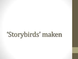 ‘ Storybirds ’ maken