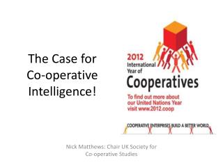 The Case for Co-operative Intelligence!