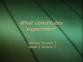 What constitutes ‘experiment’