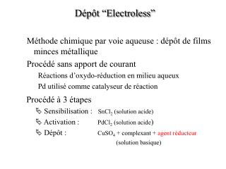 Dépôt “Electroless” Méthode chimique par voie aqueuse : dépôt de films minces métallique