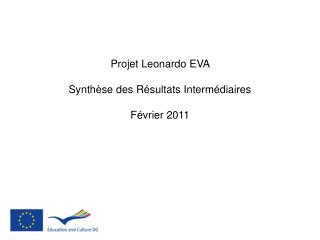 Projet Leonardo EVA Synthèse des Résultats Intermédiaires Février 2011