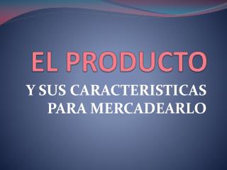 EL PRODUCTO