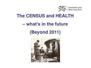 The CENSUS and HEALTH – what’s in the future (Beyond 2011)