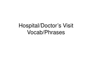 Hospital/Doctor’s Visit Vocab/Phrases